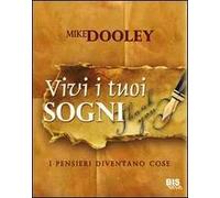Vivi i tuoi sogni. I pensieri diventano cose