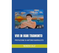 VIVI IN OGNI TRAMONTO: PREFAZIONE DI ANTONIO BARRACATO