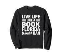 Vivi la Vita Come Un Libro Che la Florida vieterebbe Felpa