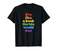 Vivi La Vita Come Un Libro Che La Florida Vorrebbe Vietare Maglietta
