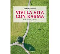 Vivi la vita con karma. Perché il destino lo crei da te - 2023 -