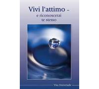 Vivi l'attimo, vedi e riconosci te stesso