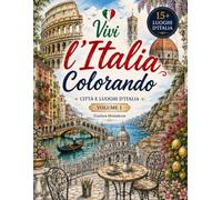 Vivi l'Italia colorando: libro da colorare per adulti città e luoghi d'Italia volume 1