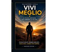 VIVI MEGLIO: Le piccole abitudini che cambiano la tua vita