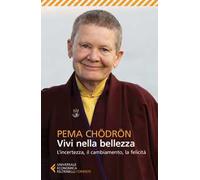 Vivi nella bellezza. L'incertezza, il cambiamento, la felicità