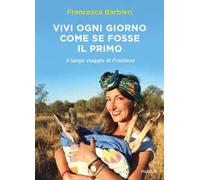 Vivi ogni giorno come se fosse il primo. Il lungo viaggio di Fraintesa