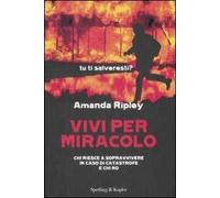 Vivi per miracolo. Chi sopravvive in caso di catastrofe e chi no