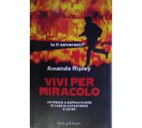 Vivi per miracolo. Chi sopravvive in caso di catastrofe e chi no