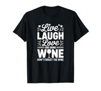 Vivi, ridi, AMA e Bevi Vino - Funny Wine Lover Maglietta