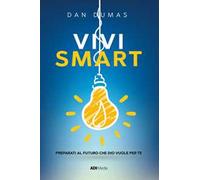 Vivi smart. Preparati al futuro che Dio vuole per te. Nuova ediz.