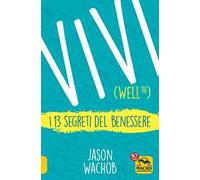 Vivi Wellth. I 13 segreti del benessere
