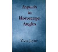Vivia Jayne Aspects to Horoscope Angles (Tascabile)