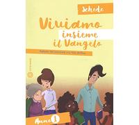 Viviamo insieme il Vangelo. Itinerario per l'iniziazione alla fede cristiana. Schede anno 1