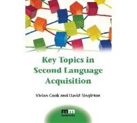 Vivian Cook David Singleto Key Topics in Second Language Acquisitio (Tascabile)