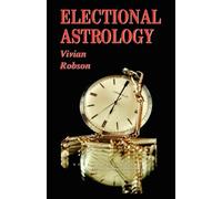 Vivian E. Robson Electional Astrology (Tascabile)
