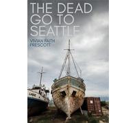 Vivian Faith Prescott The Dead Go to Seattle (Tascabile)