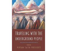 Vivian Faith Prescott Traveling with the Underground People (Tascabile)