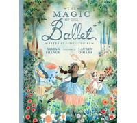 Vivian French The Magic of the Ballet: Seven Classic Stories (Copertina rigida)