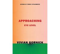 Vivian Gornick Approaching Eye Level (Tascabile)