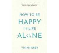 Vivian Grey How to Be Happy in Life Alone (Tascabile)