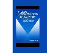 VIVIAN JENNA WILSON BIOGRAPHY: Becoming Vivllainous: Courage, Change, and the Power of Identity