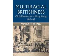 Vivian Kong Multiracial Britishness (Tascabile) Modern British Histories