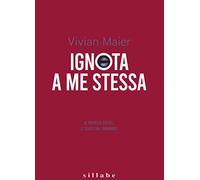 Vivian Maier. Ignota a me stessa-Unknown to myself