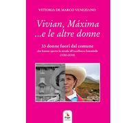 Vivian, Máxima... e le altre donne. 33 donne fuori dal comune che hanno aperto la strada all'eccellenza femminile (1050-2018)
