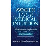 Vivian S. De Guzman PT Awaken Your Medical Intuition (Tascabile)