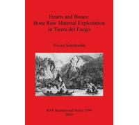 Vivian Scheinso Hearts and Bones: Bone Raw Material Exploitation in (Tascabile)