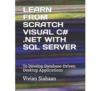 Vivian Siahaan Learn from Scratch Visual C# .Net with SQL Server (Tascabile)