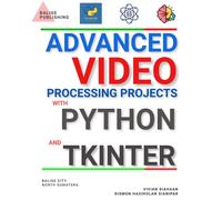 Vivian Siahaan Rismon Ha ADVANCED VIDEO PROCESSING PROJECTS WITH PY (Tascabile)