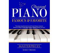 Classical Piano Sheet Music - Famous and Favorite Masterpieces: The Complete Book of Piano Classics for Beginners features more than 70 timeless ... Brahms, Debussy, Liszt, Pachelbel, and more.
