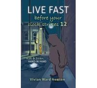 Vivian Ward Newton Live Fast Before Your Clock Strikes 12 (Copertina rigida)