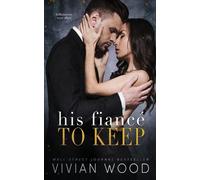 Vivian Wood His Fiancé To Keep (Tascabile) Billionaires Ever After