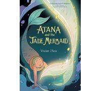 Vivian Zhou Atana: Atana and the Jade Mermaid (Tascabile) Atana