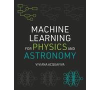 Viviana Acquaviva Machine Learning for Physics and Astronomy (Tascabile)