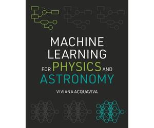 Viviana Acquaviva Machine Learning for Physics and Astronomy (Tascabile)