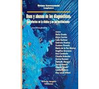 Usos y abusos de los diagnósticos. Sus efectos en la clínica y en las instituciones