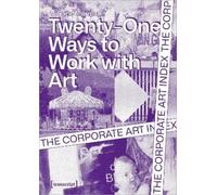 Viviane Mörmann The Corporate Art Index - Twenty-one Ways to Work Wi (Tascabile)