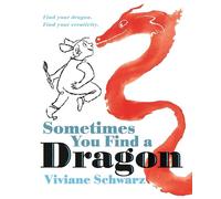 Viviane Schwarz Sometimes You Find a Dragon (Copertina rigida)