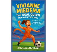Vivianne Miedema The Goal Queen from the Netherlands: From Small-Town Dreamer to World Football Star
