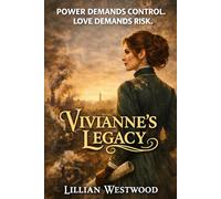 Vivianne’s Legacy: Power demands control. Love demands risk.