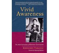 Vivid Awareness: The Mind Instructions of Khenpo Gangshar by Khenchen Thrangu