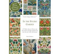 Vivid Collage Collection - In the Studio Garden: 227 Birds, Beasts, Flowers & Decorative Designs Inspired by the Arts