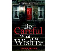Vivien Brown Be Careful What You Wish For (Tascabile)