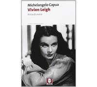 Vivien Leigh. Ansia di vivere