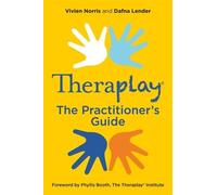 Vivien Norris Dafna Lender Theraplay® - The Practitioner's Guide (Tascabile)