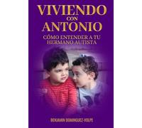 VIVIENDO CON ANTONIO: CÓMO ENTENDER A TU HERMANO AUTISTA