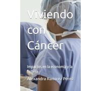Viviendo con Cáncer: Impactos en la economía y la familia